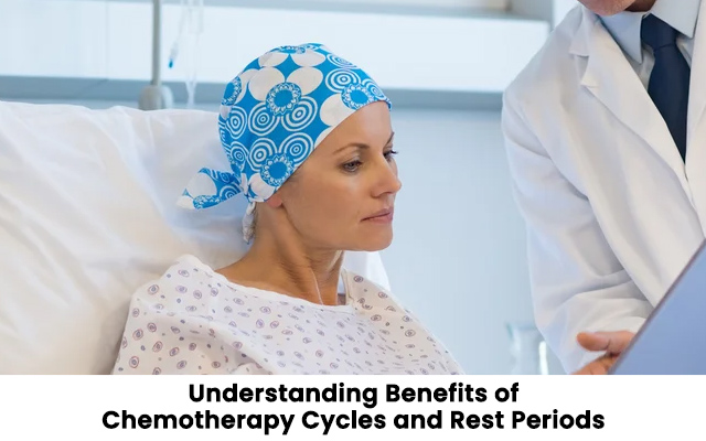 Understanding Benefits of Chemotherapy Cycles and Rest Periods